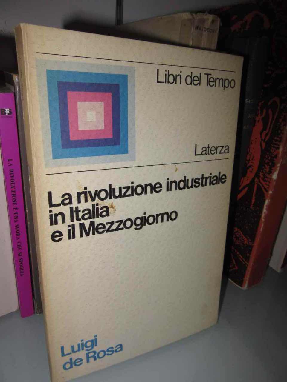 Luigi De Rosa La Rivoluzione Industriale In Italia E Il Mezzogiorno