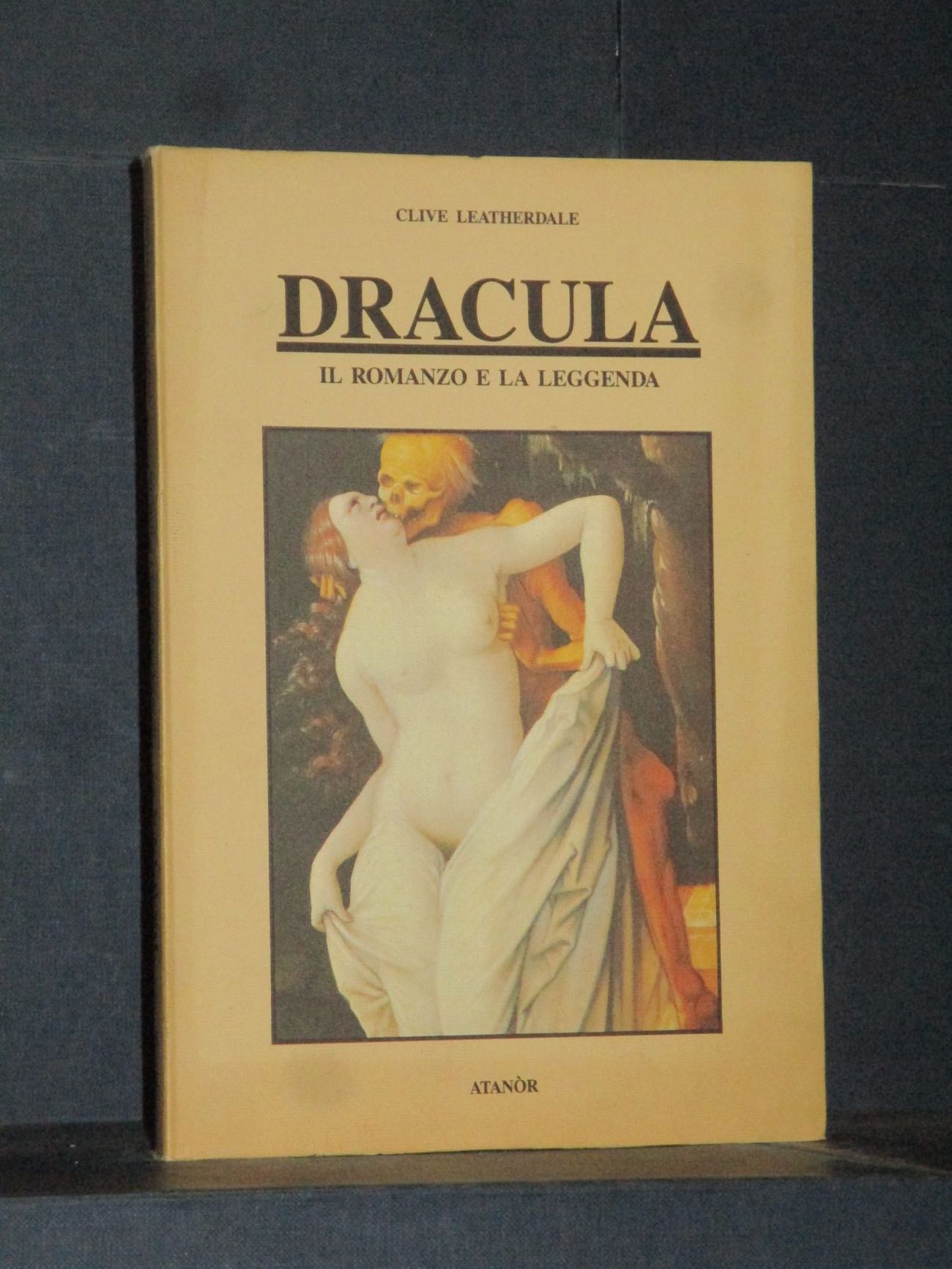 Clive Leatherdale Dracula Il Romanzo E La Leggenda Atan R Mito E